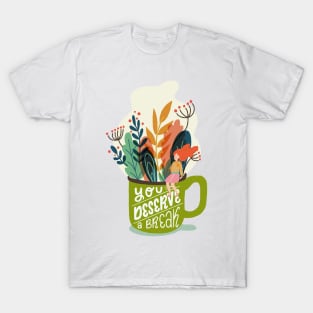 You Deserve A Break T-Shirt